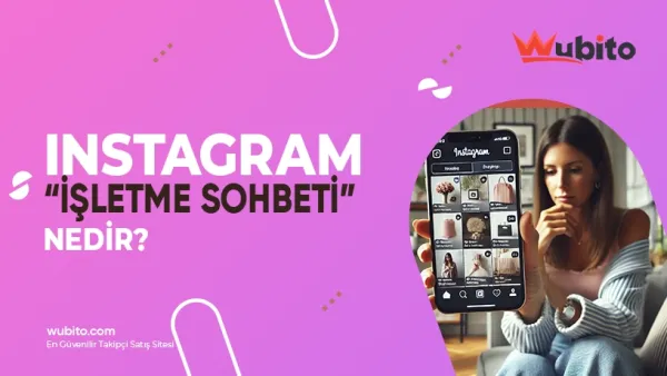 Instagram İşletme Sohbeti Nedir? Nasıl Kullanılır?