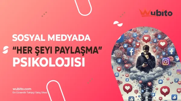 Sosyal Medyada Her Şeyi Paylaşmanın Psikolojisi