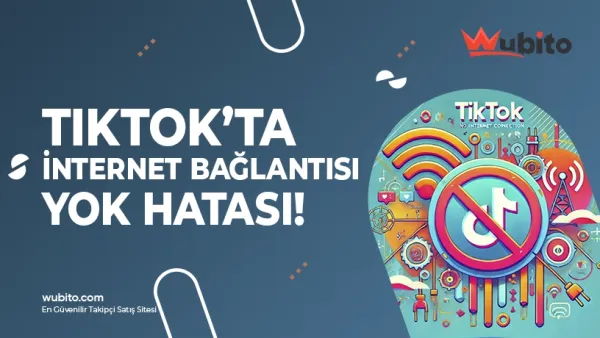 TikTok İnternet Bağlantısı Yok Hatası