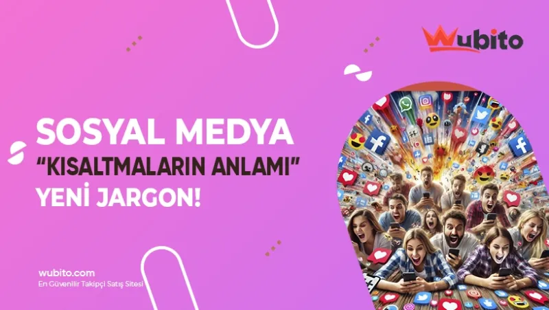 Sosyal Medya'da Ne Demek Terimleri ve Anlamları