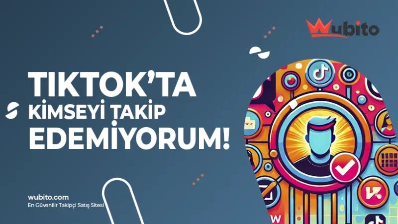 Tiktok Yeni Hesap Açtım Kimseyi Takip Edemiyorum Çözümü