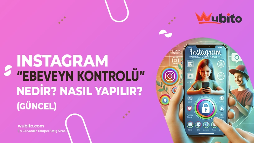 Instagram Ebeveyn Kontrolü